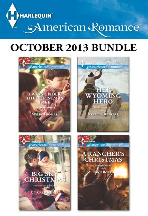 [Marin Thomas 01] • Harlequin American Romance October 2013 Bundle: Twins Under the Christmas Tree\Big Sky Christmas\Her Wyoming Hero\A Rancher's Christmas